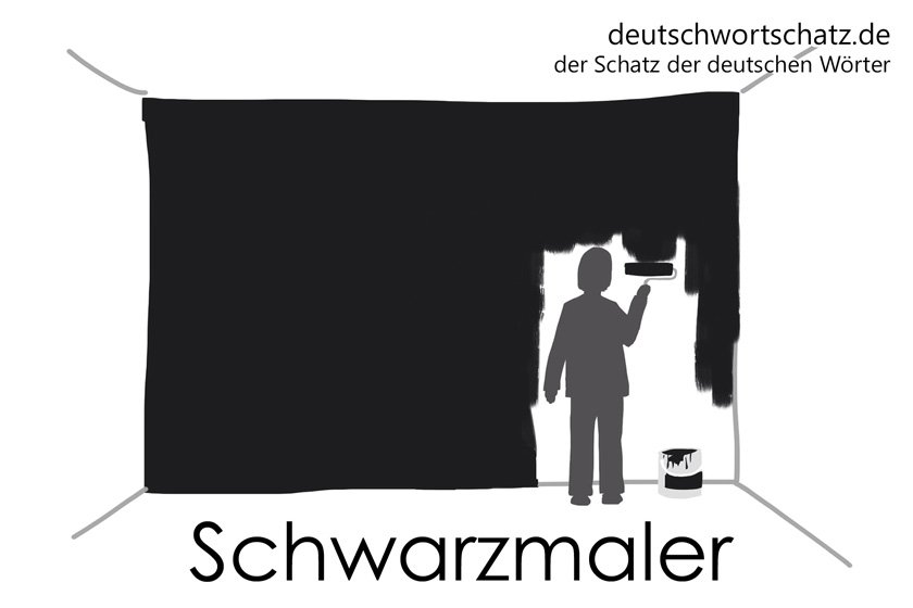 Schwarzmaler - die schönsten deutschen Wörter