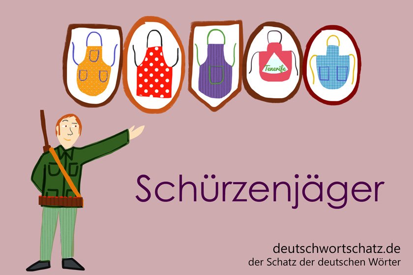 Schürzenjäger - die schönsten deutschen Wörter