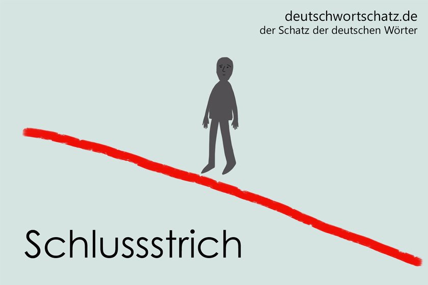 Schlussstrich - die schönsten deutschen Wörter